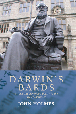 Darwin's Bards: British and American Poetry in the Age of Evolution - Holmes, John