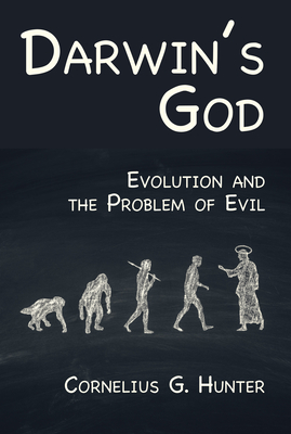 Darwin's God: Evolution and the Problem of Evil - Hunter, Cornelius G