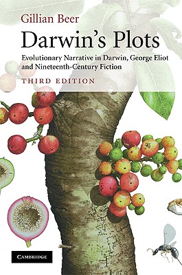 Darwin's Plots: Evolutionary Narrative in Darwin, George Eliot and Nineteenth-Century Fiction - Beer, Gillian