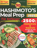 Das 30 Minuten Hashimoto's Meal-Prep f?r Anf?nger: 2500 Tage glutenfreie & sojafreie Rezepte f?r die Gesundheit der Schilddr?se