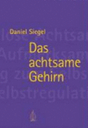 Das Achtsame Gehirn - J., Daniel