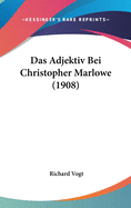 Das Adjektiv Bei Christopher Marlowe (1908)