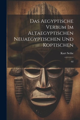 Das aegyptische Verbum im altaegyptischen neuaegyptischen und koptischen: 02 - Sethe, Kurt