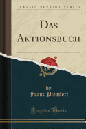 Das Aktionsbuch (Classic Reprint)