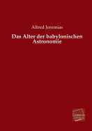 Das Alter Der Babylonischen Astronomie