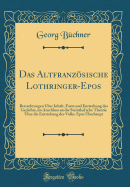 Das Altfranzosische Lothringer-Epos: Betrachtungen Uber Inhalt, Form Und Entstehung Des Gedichts (1887)