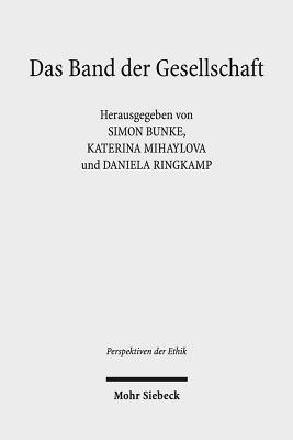 Das Band Der Gesellschaft: Verbindlichkeitsdiskurse Im 18. Jahrhundert - Bunke, Simon (Editor), and Mihaylova, Katerina (Editor), and Ringkamp, Daniela (Editor)