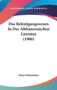 Das Befestigungswesen in Der Altfranzosischen Literatur (1906)