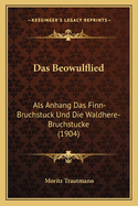 Das Beowulflied: Als Anhang Das Finn-Bruchstuck Und Die Waldhere-Bruchstucke (1904)