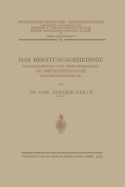 Das Beratungsgeheimnis: Sein Gegenstand Und Seine Wirkungen Mit Berucksichtigung Der Abstimmungsmethode - Coelln, Carl G?nther Von, and Goldschmidt, James (Editor), and Gerland, Heinrich (Editor)