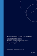 Das Berliner Modell Der Mittleren Deutschen Literatur: Beitr?ge Zur Tagung Kloster Zinna 29.09.-01.10.1997