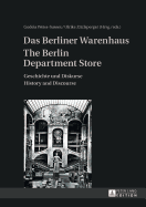 Das Berliner Warenhaus- The Berlin Department Store: Geschichte und Diskurse- History and Discourse