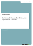 Das Bermuda-Dreieck. Ein Mythos, eine Sage oder ein Ger?cht?