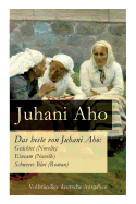 Das Beste Von Juhani Aho: Ge?chtet (Novelle) + Einsam (Novelle) + Schweres Blut (Roman)
