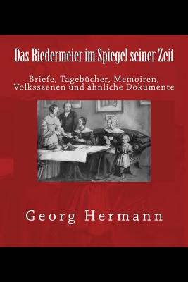 Das Biedermeier im Spiegel seiner Zeit - Hermann, Georg