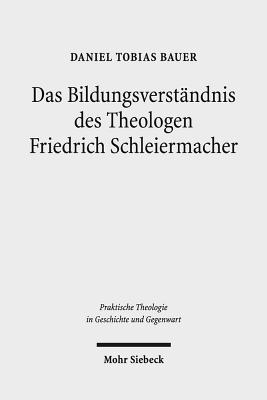 Das Bildungsverstandnis Des Theologen Friedrich Schleiermacher - Bauer, Daniel Tobias