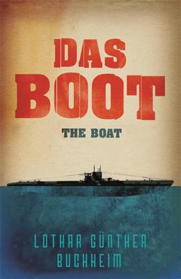 Das Boot: The Epic Second World War Novel, Now an Acclaimed Sky One Series - Buchheim, Lothar Gunther