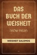 Das Buch der Weisheit: Weisheit Salomos (Die Apokryphen des Alten Testaments - Gro?druck-Ausgabe)