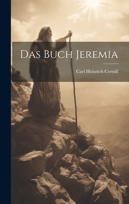 Das Buch Jeremia - Cornill, Carl Heinrich