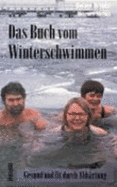 Das Buch Vom Winterschwimmen: Gesund Und Fit Durch AbhRtung (Hardback)