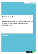 Das Bundesgesetz fr Datenschutz und die digitale Privatsphre der Schweizer Bevlkerung