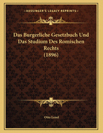 Das Burgerliche Gesetzbuch Und Das Studium Des Romischen Rechts (1896)