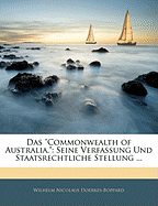 Das Commonwealth of Australia. Seine Verfassung Und Staatsrechtliche Stellung.