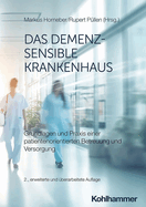 Das Demenzsensible Krankenhaus: Grundlagen Und Praxis Einer Patientenorientierten Betreuung Und Versorgung