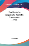 Das Deutsche Burgerliche Recht Fur Forstmanner (1900)