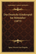 Das Deutsche Kinderspiel Im Mittelalter (1873)