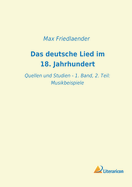 Das deutsche Lied im 18. Jahrhundert: Quellen und Studien - 1. Band, 2. Teil: Musikbeispiele