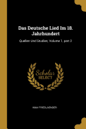 Das Deutsche Lied Im 18. Jahrhundert: Quellen Und Studien, Volume 1, part 2