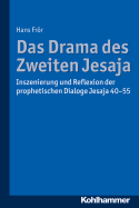 Das Drama Des Zweiten Jesaja: Inszenierung Und Reflexion Der Prophetischen Dialoge Jesaja 40-55