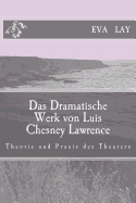 Das Dramatische Werk von Luis Chesney Lawrence: Theorie und praxis des theaters