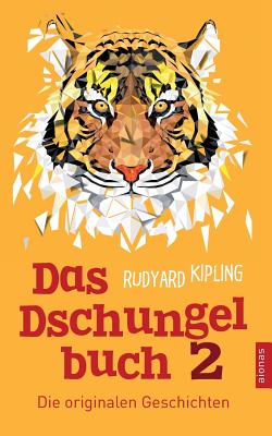 Das Dschungelbuch 2. Die Originalen Geschichten: Rudyard Kipling (Klassiker Der Kinderliteratur) - Kipling, Rudyard, and Fiedler, Karl a (Editor), and Abel-Musgrave, Curt (Translated by)