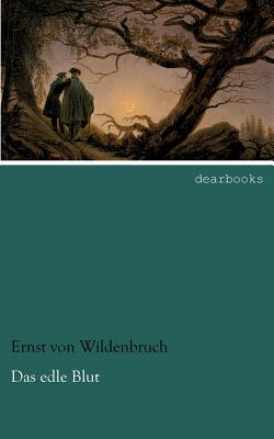 Das Edle Blut - Wildenbruch, Ernst Von