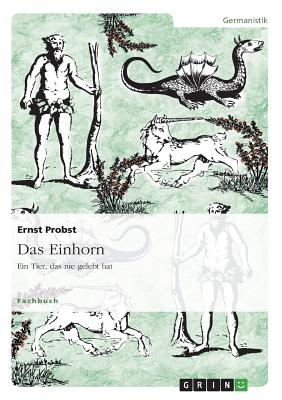 Das Einhorn - Ein Tier, Das Nie Gelebt Hat - Probst, Ernst