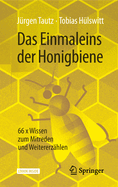 Das Einmaleins Der Honigbiene: 66 X Wissen Zum Mitreden Und Weitererzhlen