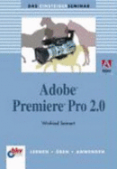 Das Einsteigerseminar Adobe Premiere Pro 2.0