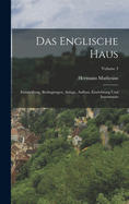 Das Englische Haus: Entwicklung, Bedingungen, Anlage, Aufbau, Einrichtung Und Innenraum; Volume 3