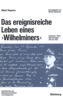 Das Ereignisreiche Leben Eines Wilhelminers: Tageb?cher, Briefe, Aufzeichnungen 1901 Bis 1920