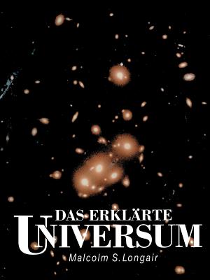 Das Erklarte Universum - Roesler, H (Translated by), and Longair, Malcolm