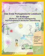 Das Erste Portugiesische Lesebuch Fur Anfanger: Stufen A1 Und A2 Zweisprachig Mit Portugiesisch-Deutscher Ubersetzung