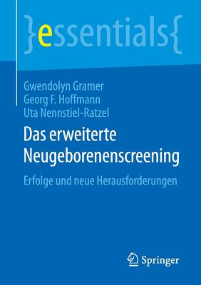 Das Erweiterte Neugeborenenscreening: Erfolge Und Neue Herausforderungen - Gramer, Gwendolyn, and Hoffmann, Georg F, and Nennstiel-Ratzel, Uta