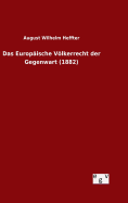 Das Europische Vlkerrecht der Gegenwart (1882)