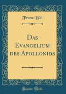 Das Evangelium Des Apollonios (Classic Reprint)