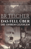 Das Fell ?ber Die Ohren Gezogen: Deutschland - Vor, W?hrend Und Nach Dem Zweiten Weltkrieg