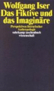 Das Fiktive Und Das Imagin?re. Perspektiven Literarischer Anthropologie