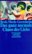 Das ganz normale Chaos der Liebe - Beck, Ulrich, and Beck-Gernsheim, Elisabeth