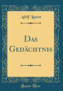 Das Ged?chtnis (Classic Reprint)